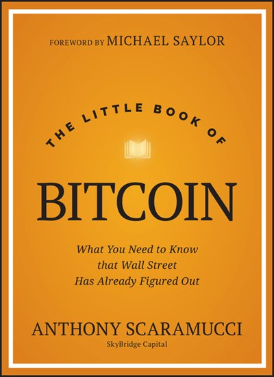 The Little Book of Bitcoin: What You Need to Know That Wall Street Has Already Figured Out