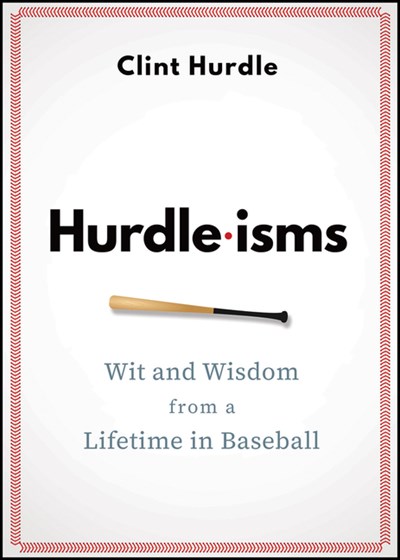  Hurdle-Isms: Wit and Wisdom from a Lifetime in Baseball