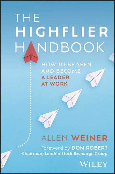 The Highflier Handbook: How to Be Seen and Become a Leader at Work