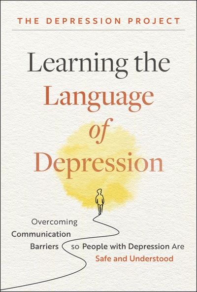  Learning the Language of Depression: Overcoming Communication Barriers So People with Depression Are Safe and Understood