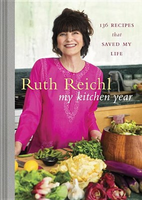  My Kitchen Year: 136 Recipes That Saved My Life: A Cookbook