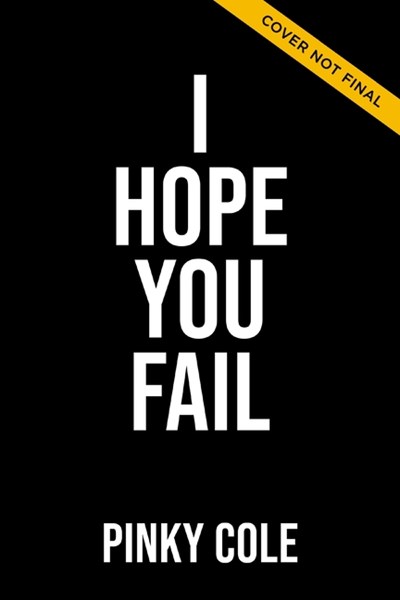 I Hope You Fail: Ten Hater Statements Holding You Back from Getting Everything You Want