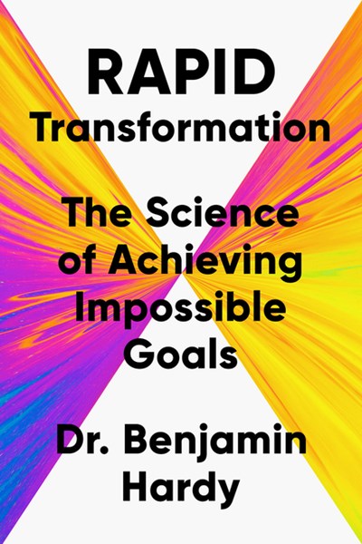  Rapid Transformation: The Science of Achieving Impossible Goals