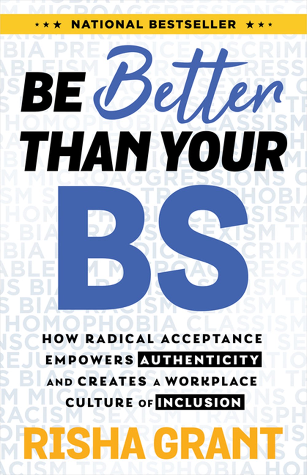 Be Better Than Your Bs: How Radical Acceptance Empowers Authenticity and Creates a Workplace Culture
