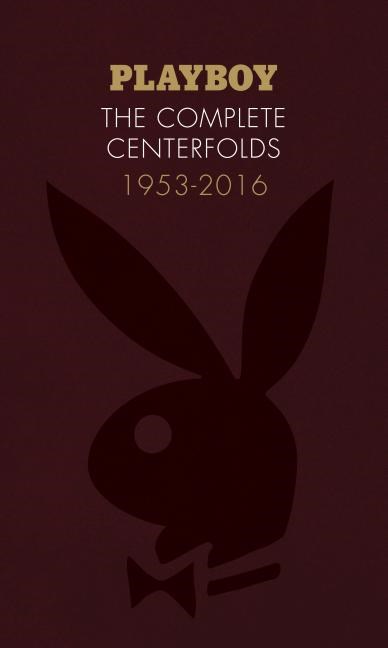  Playboy: The Complete Centerfolds, 1953-2016: (Hugh Hefner Playboy Magazine Centerfold Collection, Nude Photography Book)