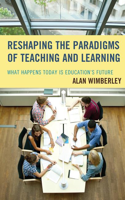 Reshaping The Paradigms Of Teaching And Learning In Hardcover By Alan ...