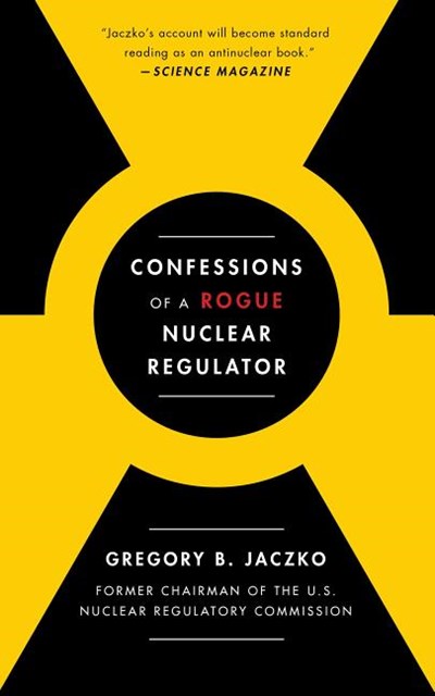  Confessions of a Rogue Nuclear Regulator