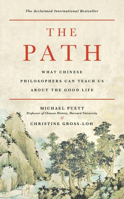 The Path: What Chinese Philosophers Can Teach Us about the Good Life