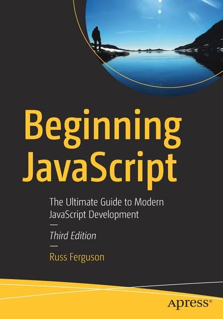 Beginning JavaScript: The Ultimate Guide To Modern JavaScript ...