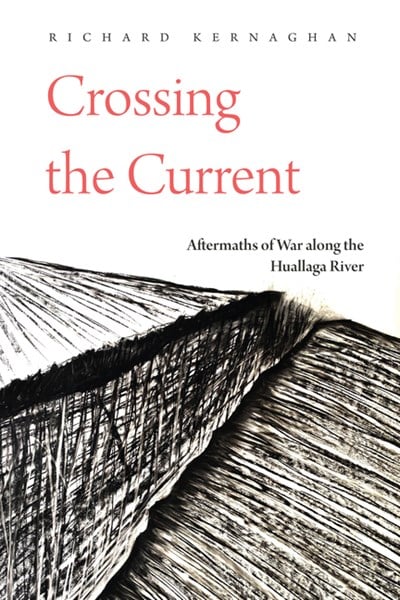 Crossing the Current: Aftermaths of War Along the Huallaga River