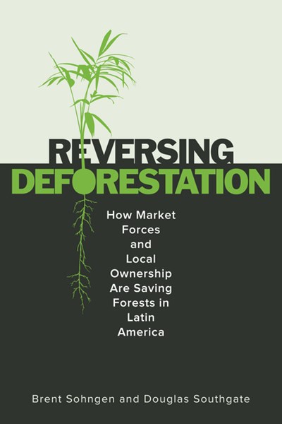  Reversing Deforestation: How Market Forces and Local Ownership Are Saving Forests in Latin America