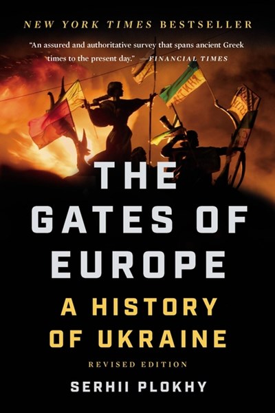The Gates of Europe: A History of Ukraine (Revised)