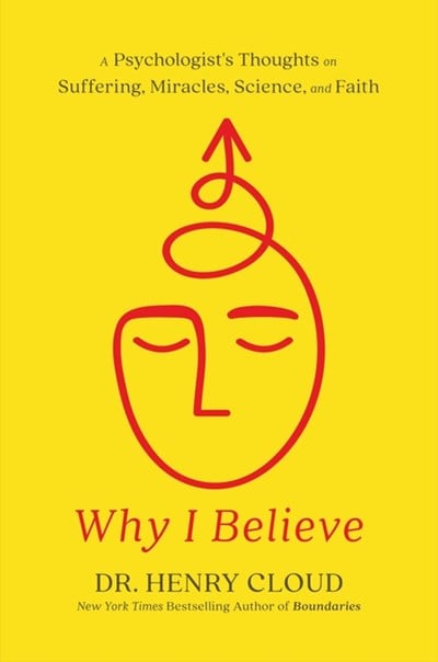  Why I Believe: A Psychologist's Thoughts on Suffering, Miracles, Science, and Faith