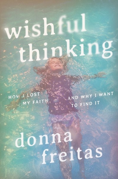  Wishful Thinking: How I Lost My Faith and Why I Want to Find It