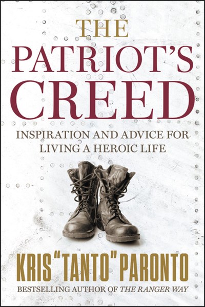 The Patriot's Creed: Inspiration and Advice for Living a Heroic Life