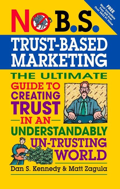 No B.S. Trust Based Marketing: The Ultimate Guide To Creating Trust In ...