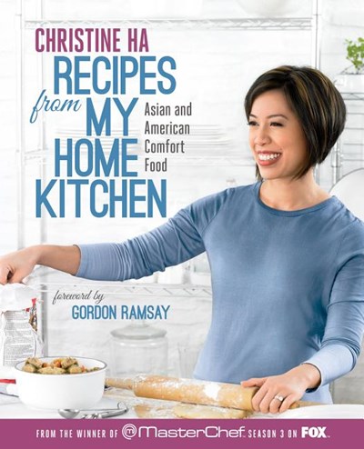  Recipes from My Home Kitchen: Asian and American Comfort Food from the Winner of Masterchef Season 3 on Fox: A Cookbook