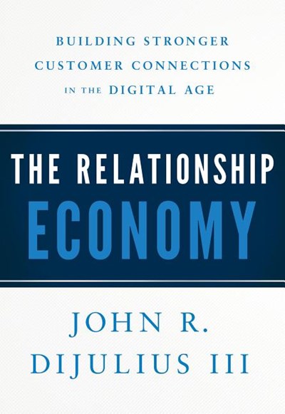 The Relationship Economy: Building Stronger Customer Connections in the Digital Age