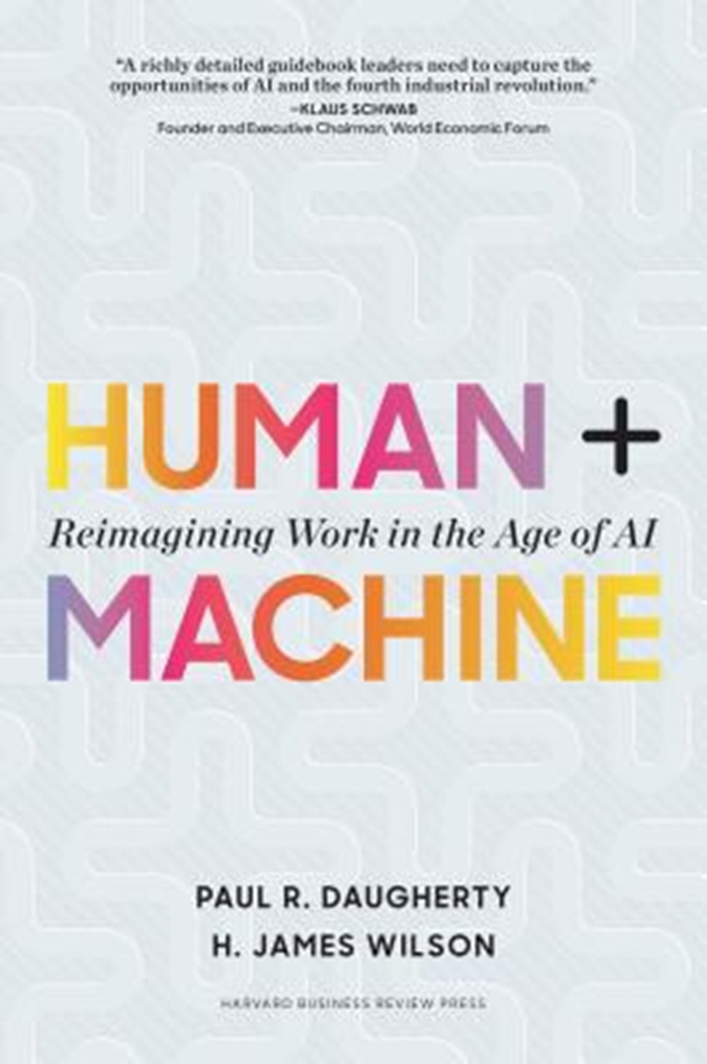 Human Machine Reimagining Work In The Age Of Ai By Paul R Daugherty H James Wilson - 