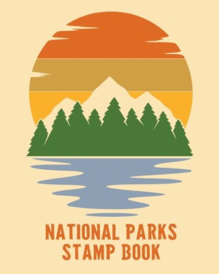National Parks Stamp Book For Kids: Outdoor Adventure Travel Journal | Passport Stamps Log | Activity Book [Book]