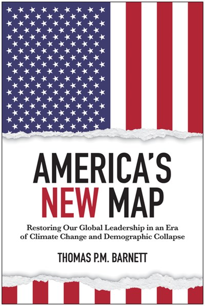  America's New Map: Restoring Our Global Leadership in an Era of Climate Change and Demographic Collapse