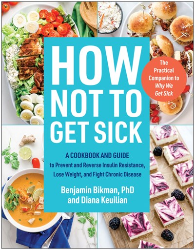  How Not to Get Sick: A Cookbook and Guide to Prevent and Reverse Insulin Resistance, Lose Weight, and Fight Chronic Disease