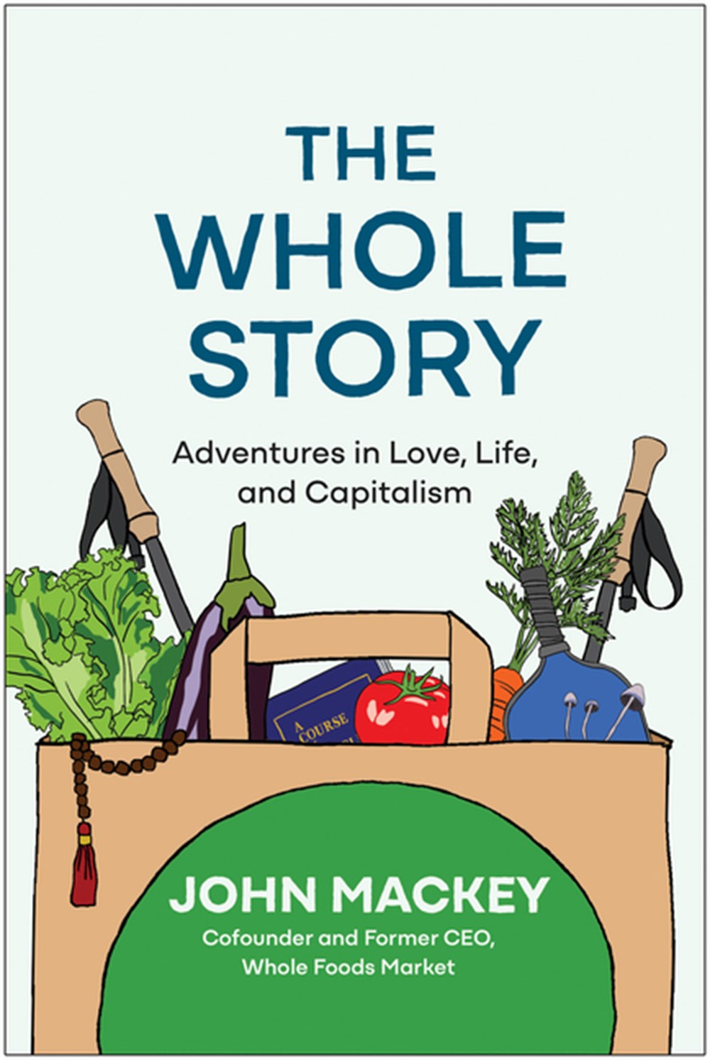 Whole Story: Adventures in Love, Life, and Capitalism