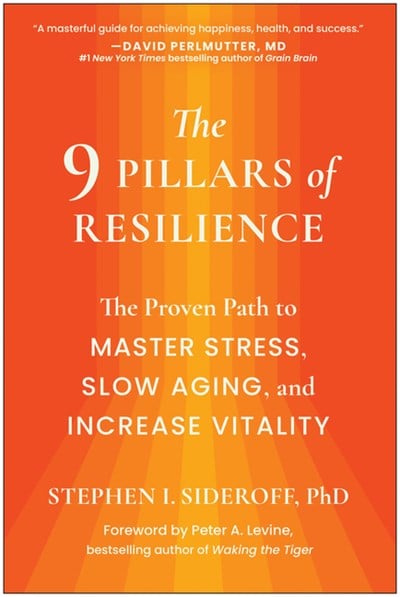 The 9 Pillars of Resilience: The Proven Path to Master Stress, Slow Aging, and Increase Vitality