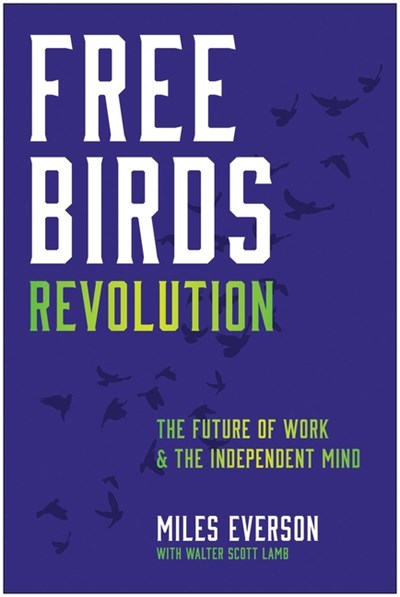  Free Birds Revolution: The Future of Work and the Independent Mind