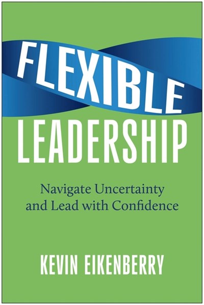  Flexible Leadership: Navigate Uncertainty and Lead with Confidence