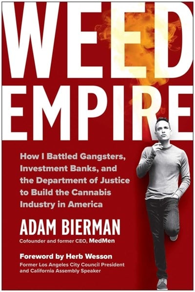  Weed Empire: How I Battled Gangsters, Investment Banks, and the Department of Justice to Build the Cannabis Industry in America