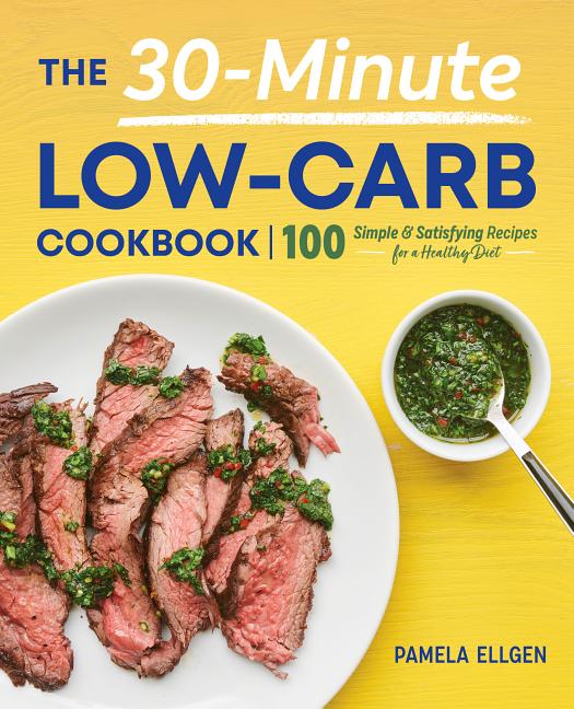 The 30 Minute Low Carb Cookbook In Paperback By Pamela Ellgen 0183