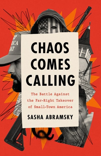  Chaos Comes Calling: The Battle Against the Far-Right Takeover of Small-Town America