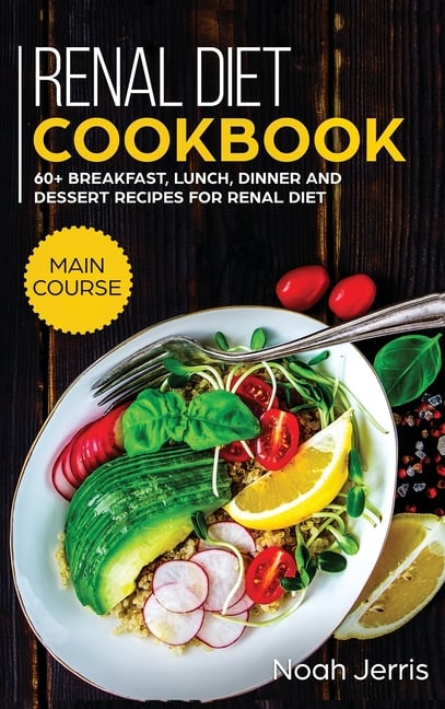 Buy Renal Diet Cookbook: MAIN COURSE - 60+ Breakfast, Lunch, Dinner and ...