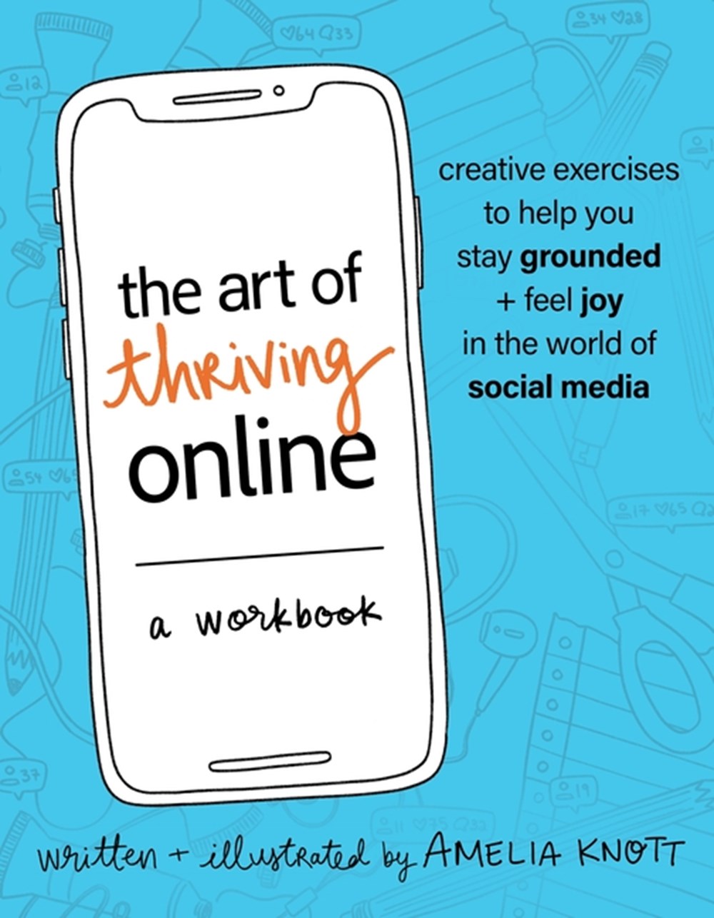 Art of Thriving Online: A Workbook: Creative Exercises to Help You Stay Grounded and Feel Joy in the
