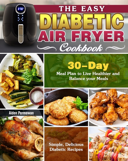 Buy The Easy Diabetic Air Fryer Cookbook: Simple, Delicious Diabetic ...