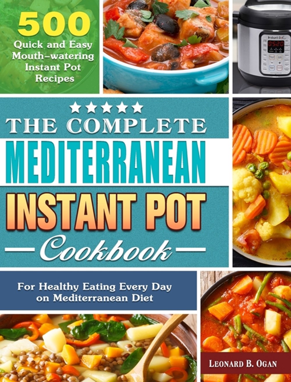 Buy The Complete Mediterranean Instant Pot Cookbook: 500 Quick and Easy ...