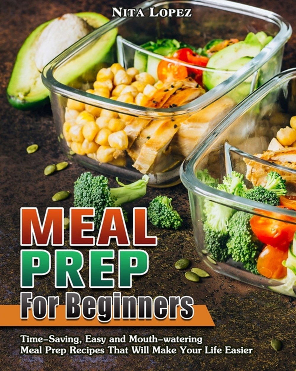 Buy Meal Prep For Beginners Time Saving Easy And Mouth Watering Meal