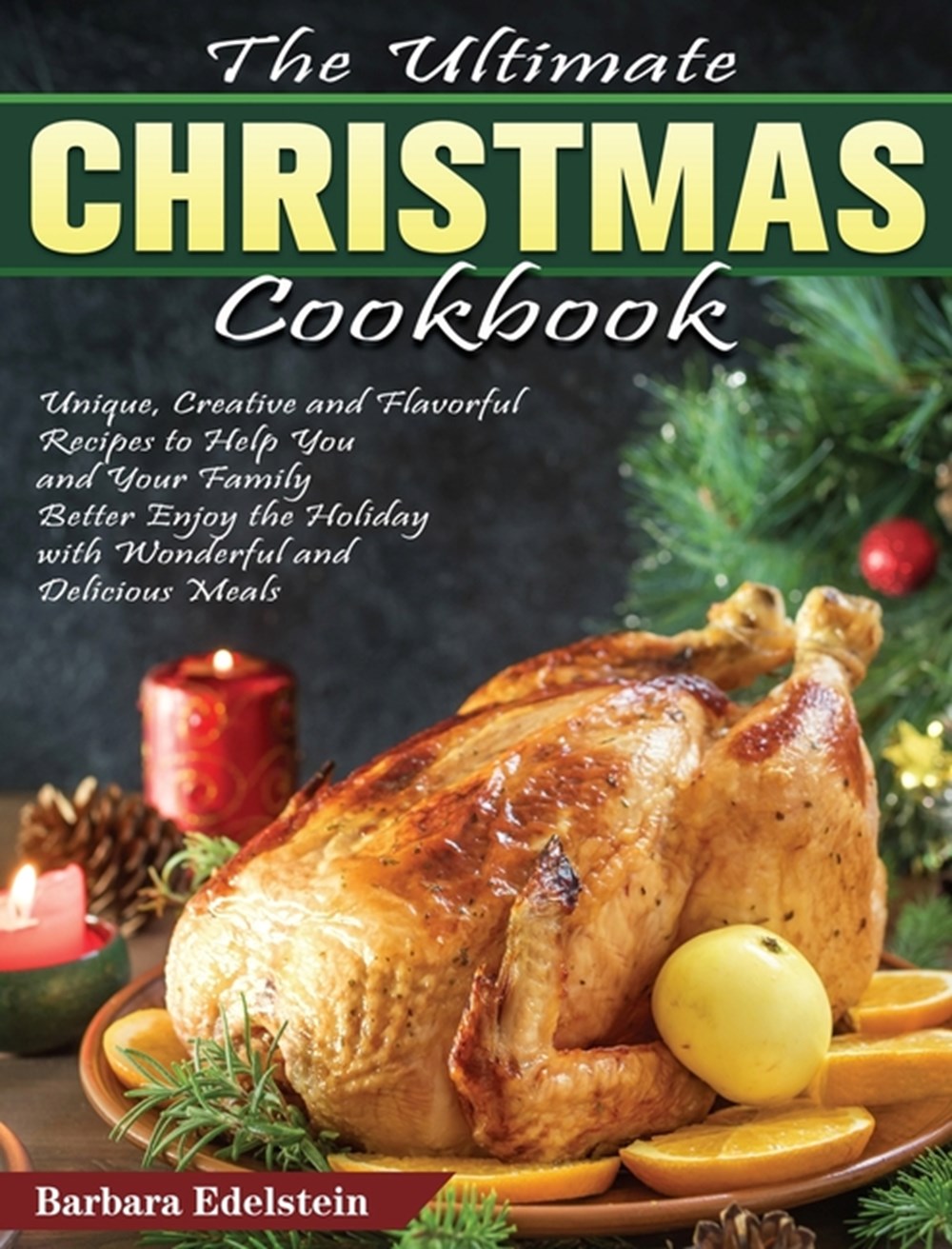 Buy The Ultimate Christmas Cookbook Unique, Creative and Flavorful