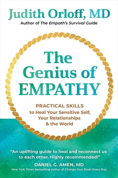 The Genius of Empathy: Practical Skills to Heal Your Sensitive Self, Your Relationships, and the World