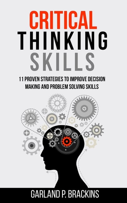 Buy Critical Thinking Skills: 11 Proven Strategies To Improve Decision ...