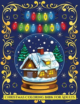 Christmas Coloring Book for Adults: An adult coloring (colouring) book with 30 unique Christmas coloring pages: A great gift for Christmas (Adult colo
