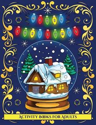  Activity Books for Adults (Merry Christmas): An adult coloring (colouring) book with 30 unique Christmas coloring pages: A great gift for Christmas (A