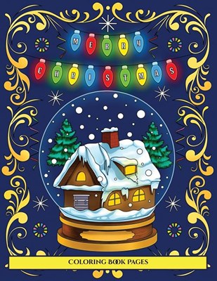  Coloring Book Pages (Merry Christmas): An adult coloring (colouring) book with 30 unique Christmas coloring pages: A great gift for Christmas (Adult c