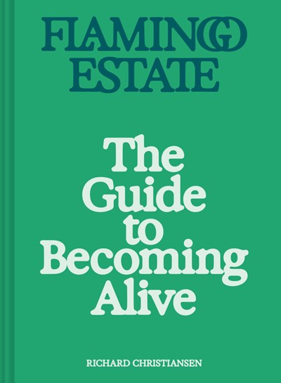  Flamingo Estate: The Guide to Becoming Alive