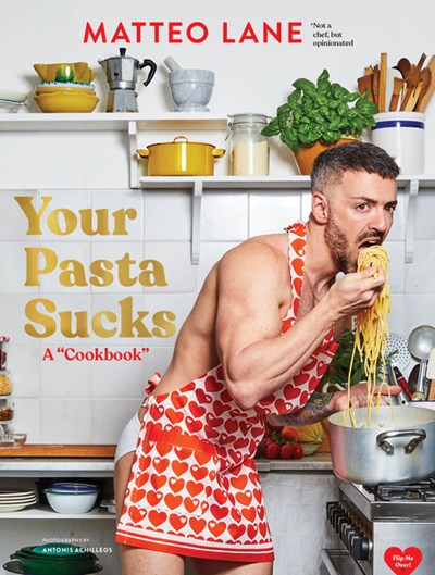  Your Pasta Sucks: A Cookbook