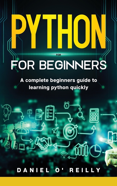 Buy Python For Beginners: A Complete Beginner's Guide To Learning ...