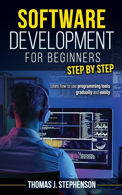 Buy Software Development For Beginners Step By Step: Learn How To Use ...