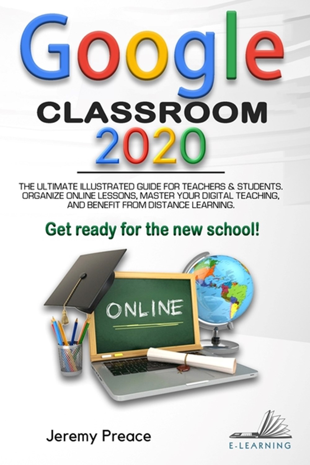 Buy Google Classroom 2020: The Ultimate Illustrated Guide ...