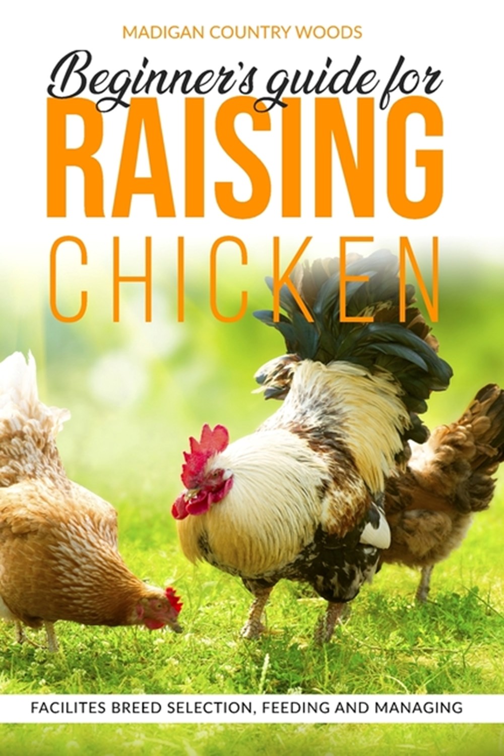 Buy Beginners Guide For Raising Chicken Facilites Breed Selection Feeding And Managing By 